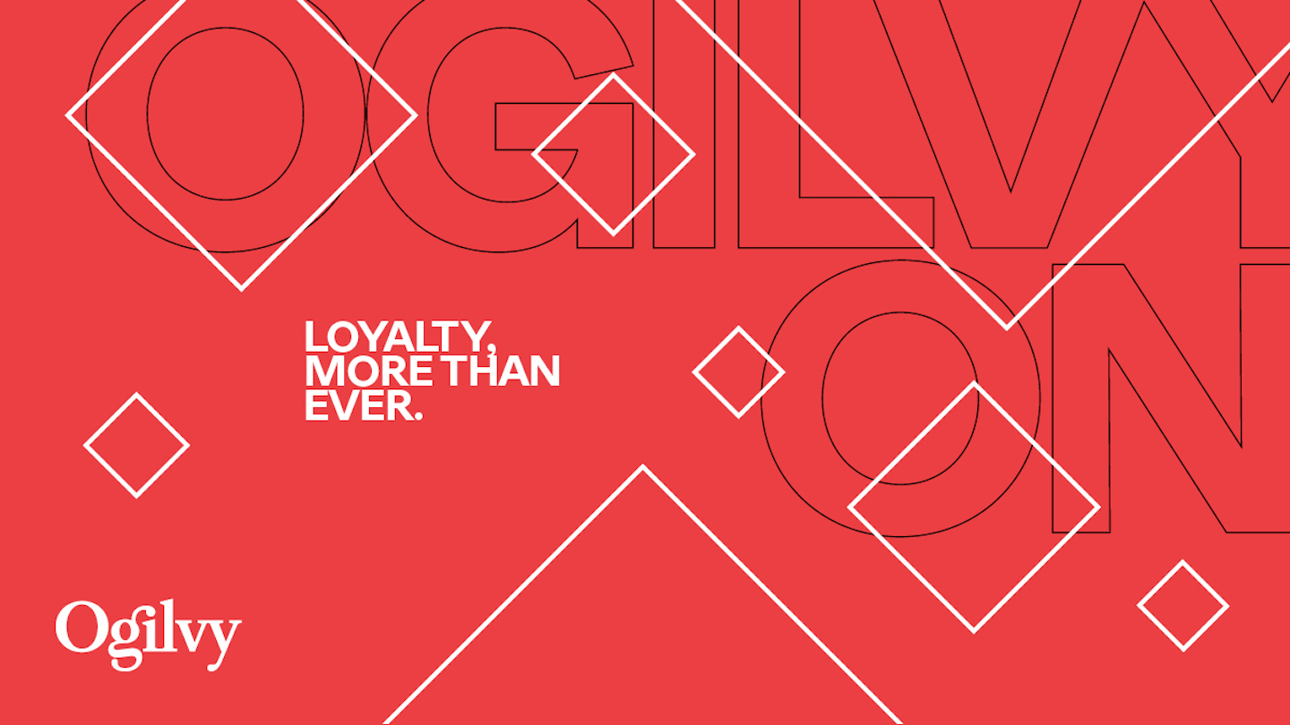 Ogilvy On: Total Loyalty—More Human and Creative Than Ever