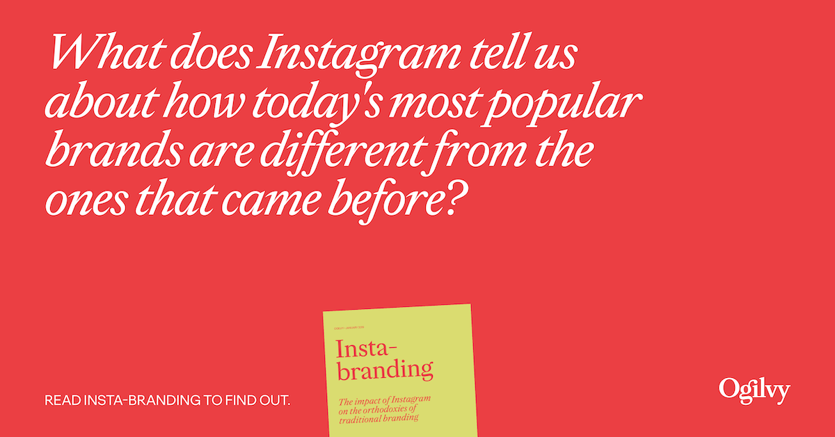 Insta Branding The Impact Of Instagram On The Orthodoxies Of Traditional Branding Ogilvy
