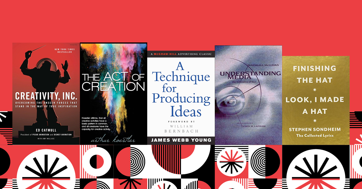Collage of five book covers: Creativity, Inc.; The Act of Creation; A Technique for Producing Ideas; Understanding Media; and Finishing the Hat: Look I made a Hat. All against a red background