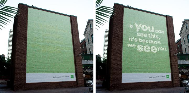 Visible Billboard — TD Bank outdoor ad, the ad is made up of tiny green and white dots/pattern. A second picture of the ad reveals copy across the ad which says "If you can see this, it's because we see you"