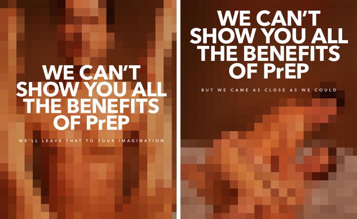 PrEP a New Generation — AIDS-Fondet Two visual ads side by side. Both an image of two people engaged in intercourse, but the image is blurred out and heavily pixelated. Both have overlaid all-caps white copy that reads "We can't show you all the benefits of PrEP"